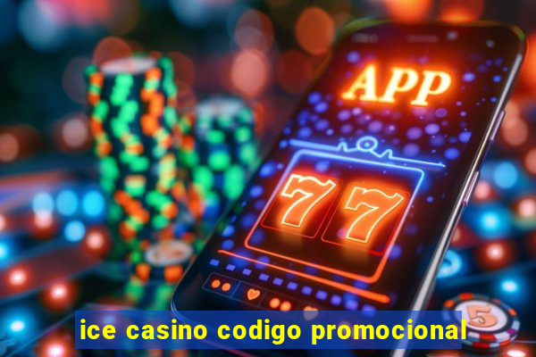 ice casino codigo promocional